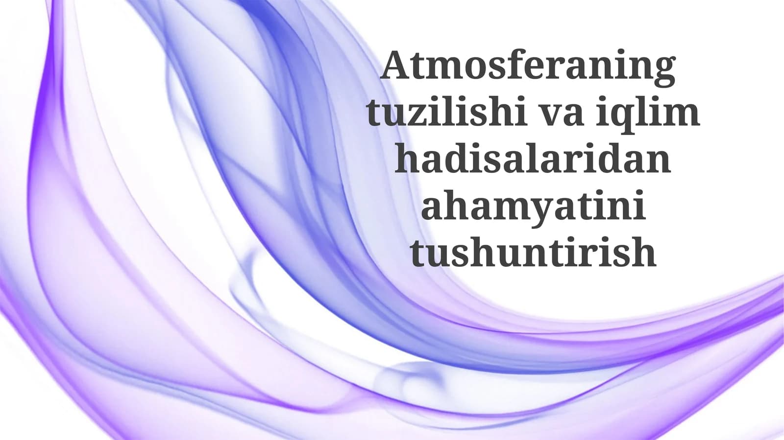 Atmosferaning tuzilishi va iqlim hadisalaridan ahamiyatini tushuntirish