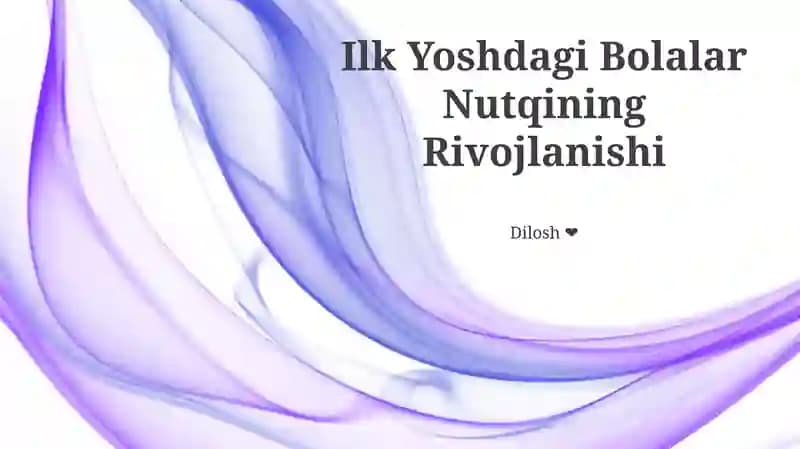Ilk Yoshdagi Bolalar Nutqining Rivojlanishi