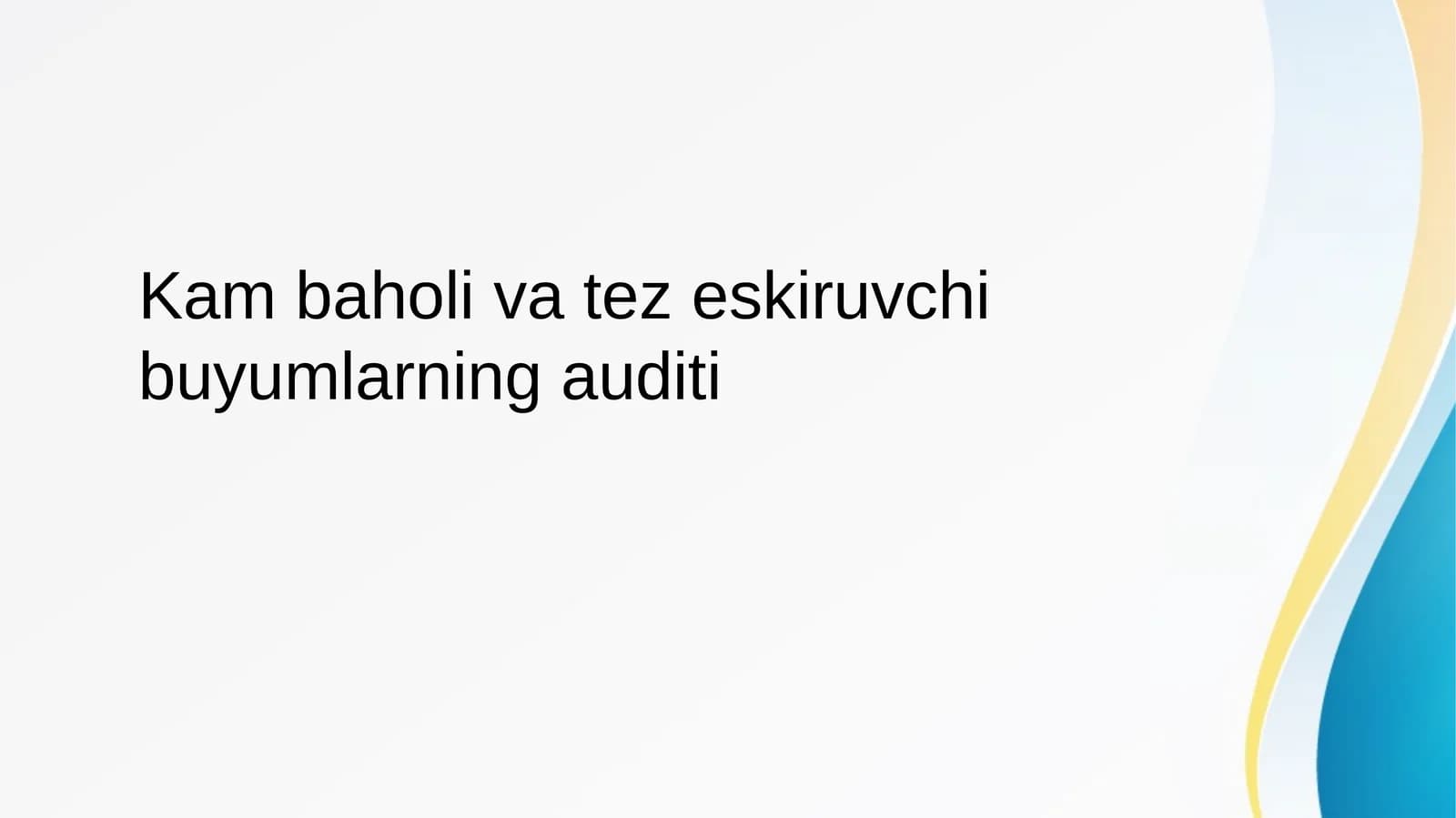 Kam baholi va tez eskiruvchi buyumlarning auditi