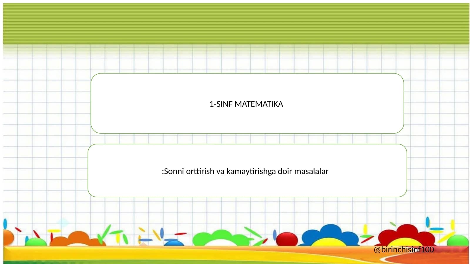 1-SINF MATEMATIKA:Sonni orttirish va kamaytirishga doir masalalar