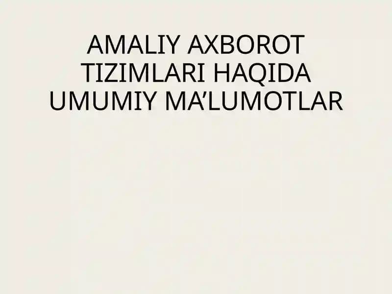 Amaliy axborot tizimlari haqida umumiy ma'lumotlar