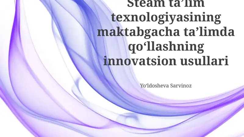 STEAM Ta'lim Texnologiyalarining Zamonaviy Qo'llanilishi