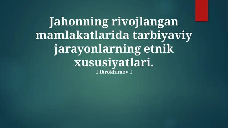 Jahonning rivojlangan mamlakatlarida tarbiyaviy jarayonlarning etnik xususiyatlari