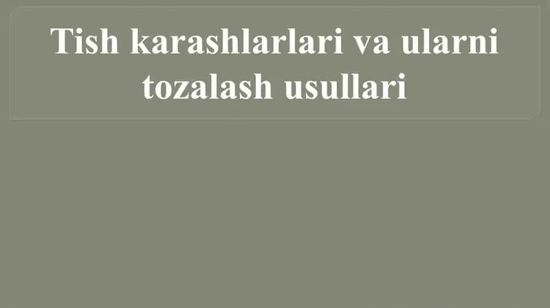 Tishkarashlari va Toshlarini tozalash usullari