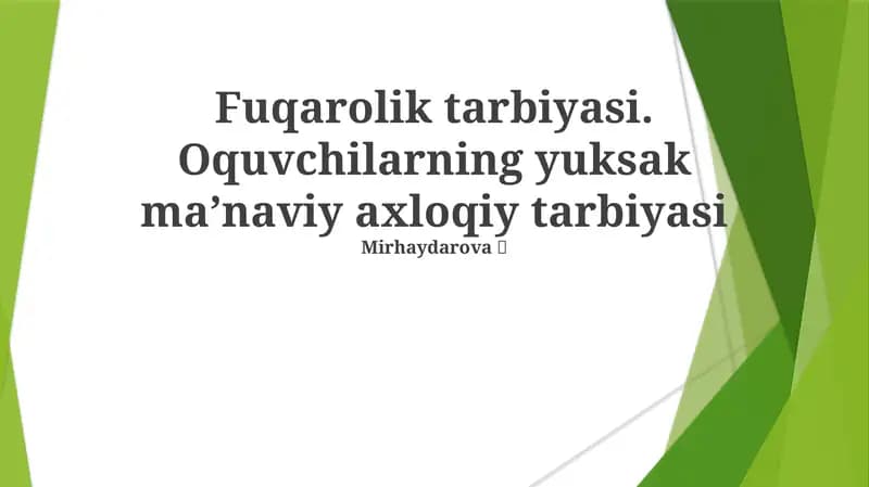 Fuqarolik tarbiyasi. Oquvchilarning yuksak ma’naviy axloqiy tarbiyasi Mirhaydarova 