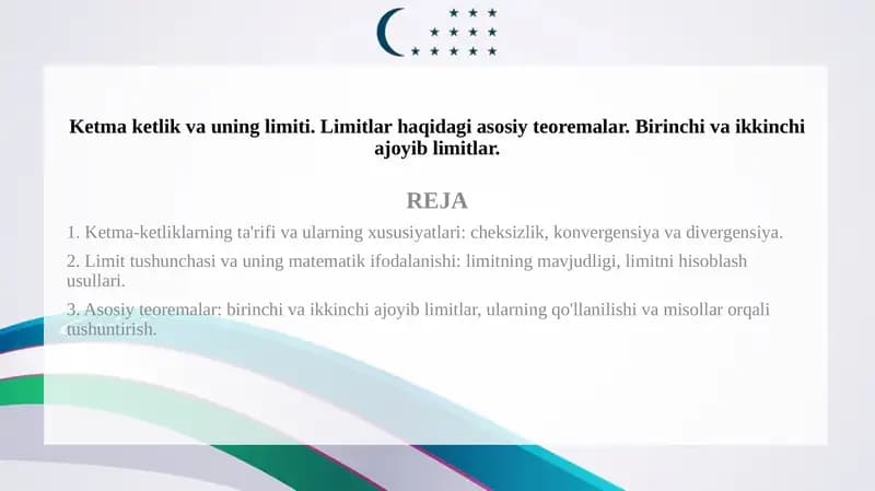 Ketma ketlik va uning limiti. Limitlar haqidagi asosiy teoremalar. Birinchi va ikkinchi ajoyib limitlar.
