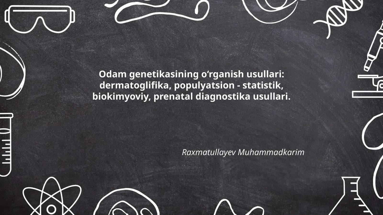 Odam genetikasining o‘rganish usullari: dermatoglifika, populyatsion - statistik, biokimyoviy, prenatal diagnostika usullari