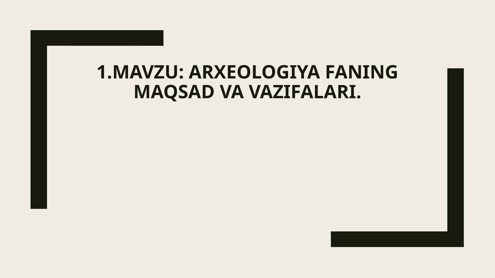 Arxeologiya fanining maqsad va vazifalari