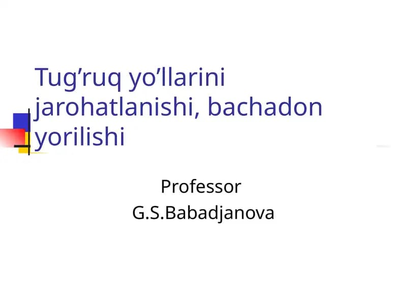 Tug’ruq yo’llarini jarohatlanishi, bachadon yorilishi