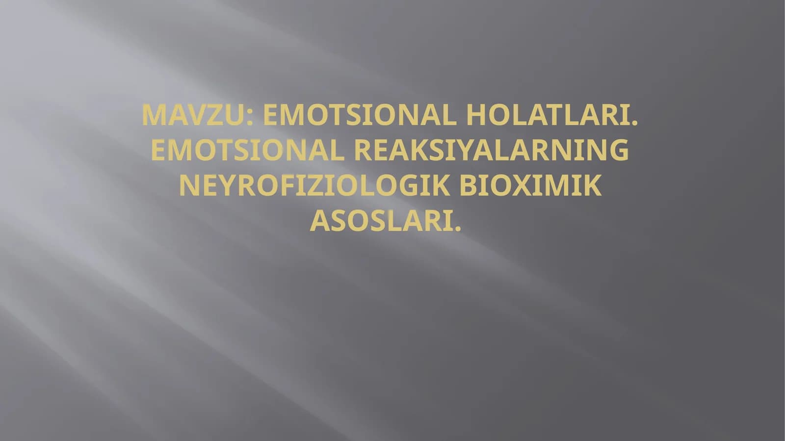 EMOTSIONAL HOLATLARI.EMOTSIONALREAKSIYALARNING NEYROFIZIOLOGIK BIOXIMIK ASOSLARI