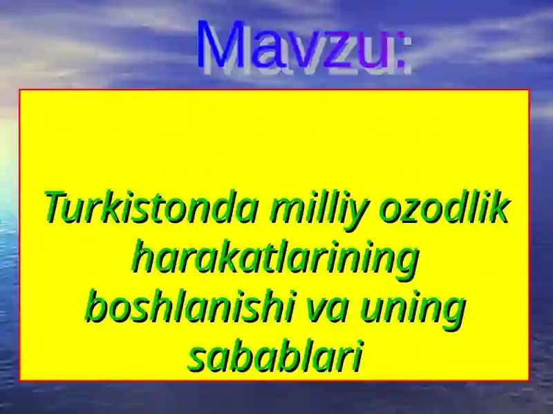 Turkistonda milliy ozodlik harakatlarining boshlanishi va uning sabablari