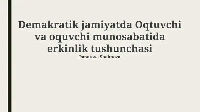 Demokratik jamiyatda O'qtuvchi va o'quvchi munosabatida erkinlik tushunchasi