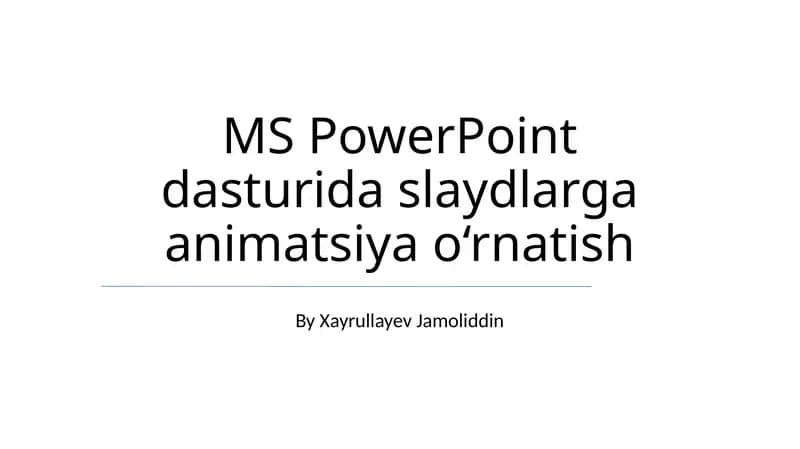 MS PowerPoint dasturida slaydlarga animatsiya o‘rnatish
