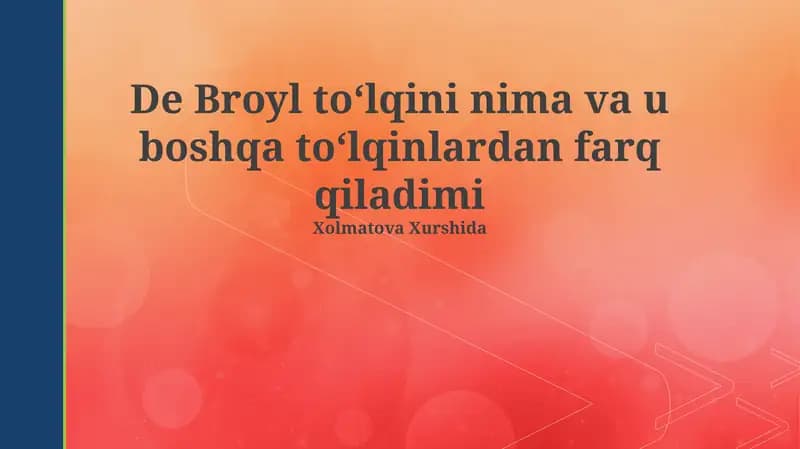 De Broyl to‘lqini nima va u boshqa to‘lqinlardan farq qiladimi