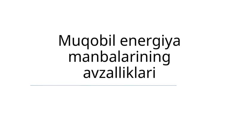 Muqobil energiya manbalarining avzalliklari
