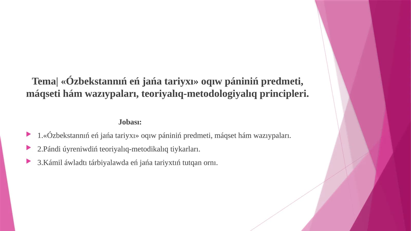 «Ózbekstannıńeńjańatariyxı»oqıwpáninińpredmeti,máqsetihámwazıypaları,teoriyalıq-metodologiyalıqprincipleri