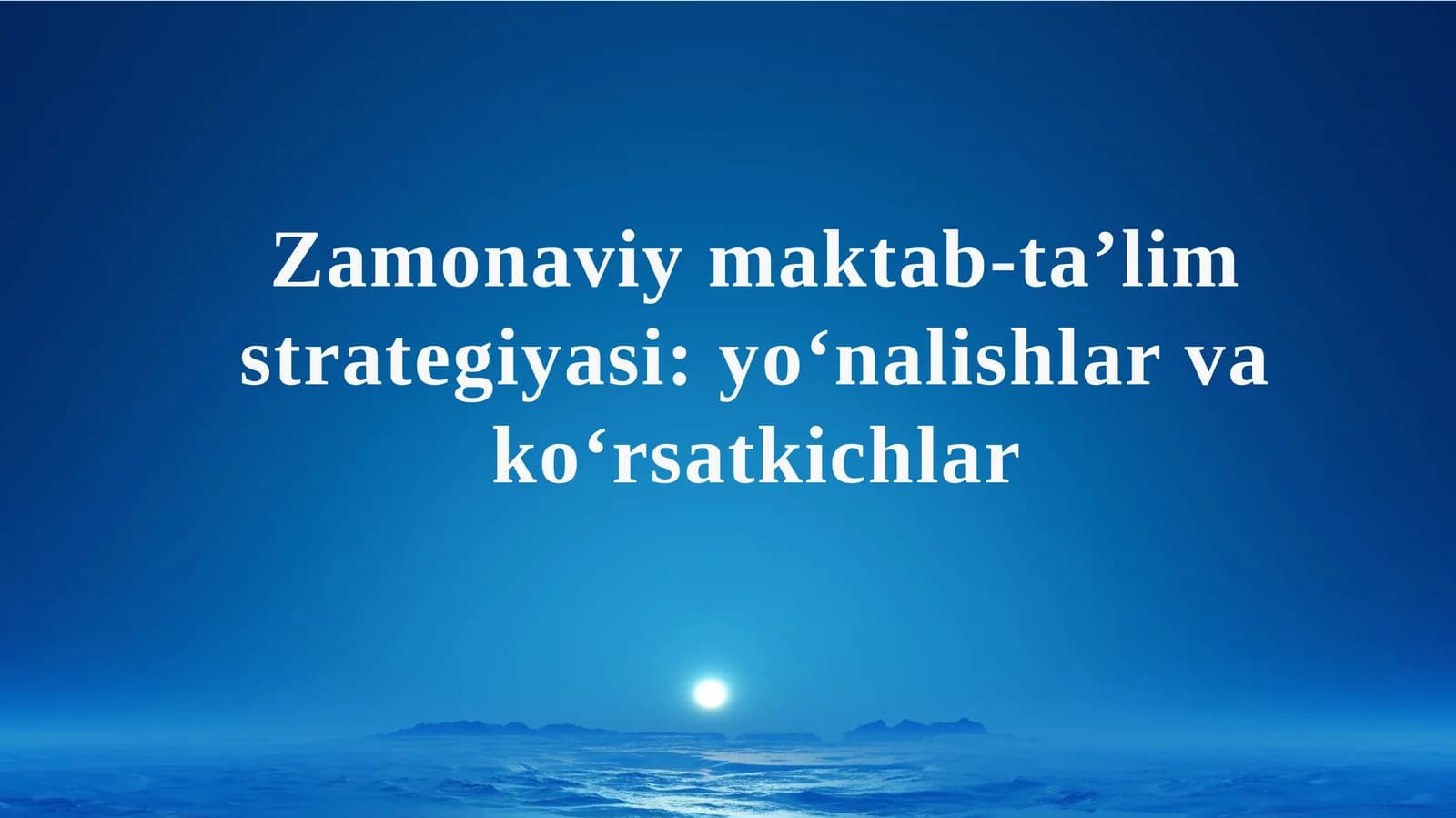 Zamonaviy maktab-ta’lim strategiyasi: yo‘nalishlar va ko‘rsatkichlar