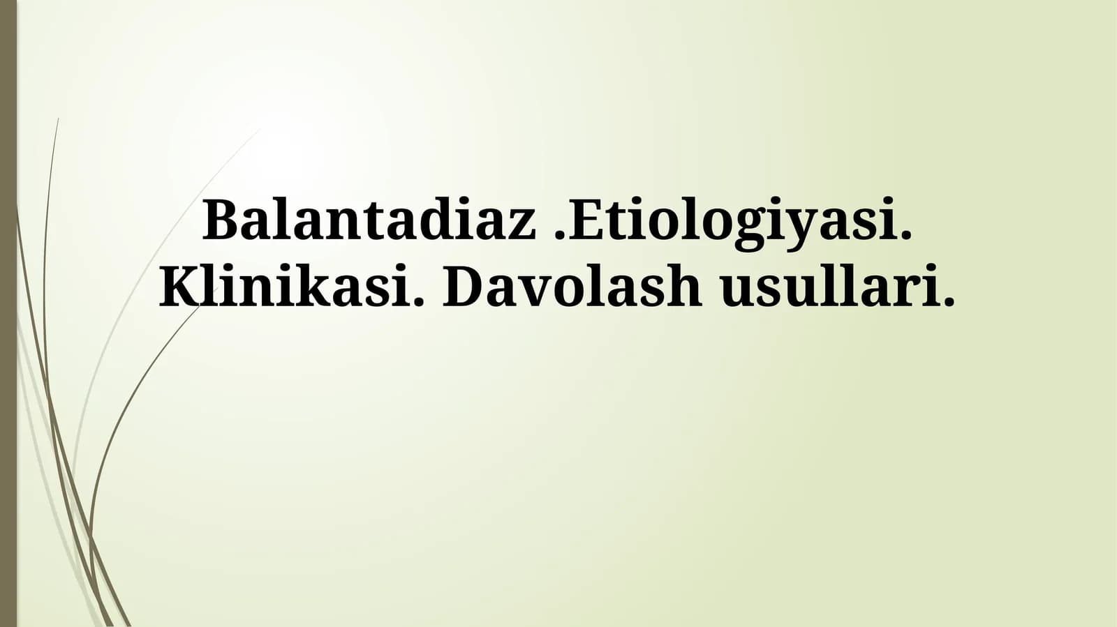 Balantadiaz.Etiologiyasi.Klinikasi.Davolashusullari