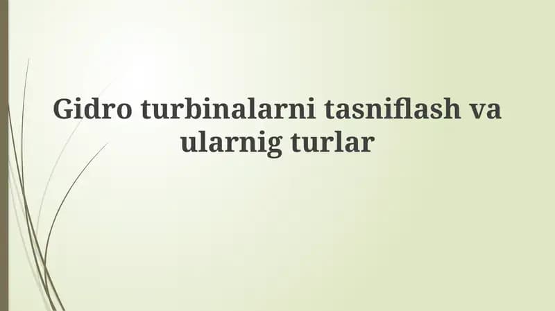 Gidroturbinalarni tasniflash va ularning turlari
