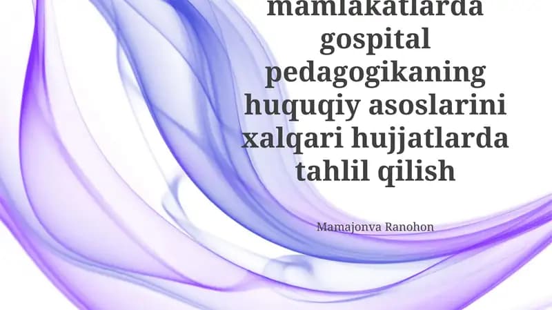 Xorijiy mamlakatlarda gospital pedagogikaning huquqiy asoslarini xalqari hujjatlarda tahlil qilish