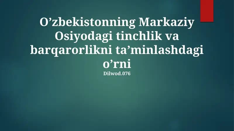 O'zbekistonning Markaziy Osiyodagi tinchlik va barqarorlikni ta’minlashdagi o’rni