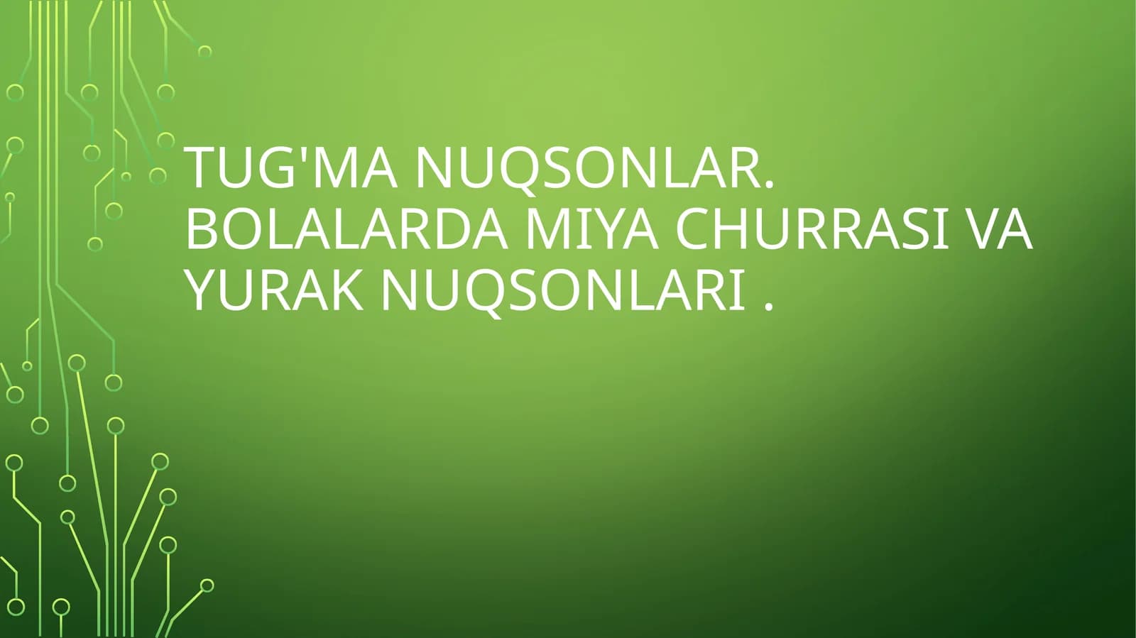 TUG'MA NUQSONLAR. BOLALARDA MIYA CHURRASI VA YURAK NUQSONLARI