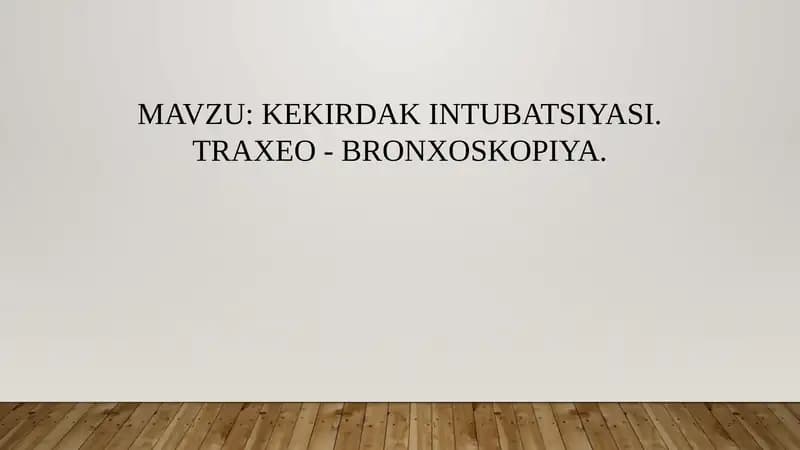 KEKIRDAK INTUBATSIYASI. TRAXEO - BRONXOSKOPIYA