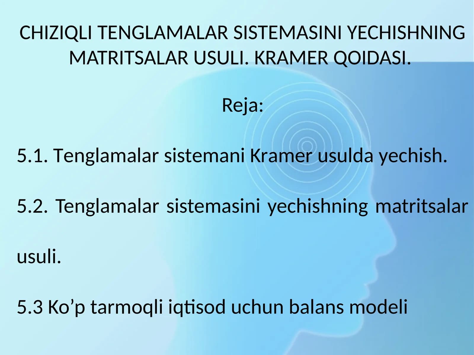 Chiziqli tenglamalar sistemasi yechishning matritsalar usuli. Kramer qoidasi