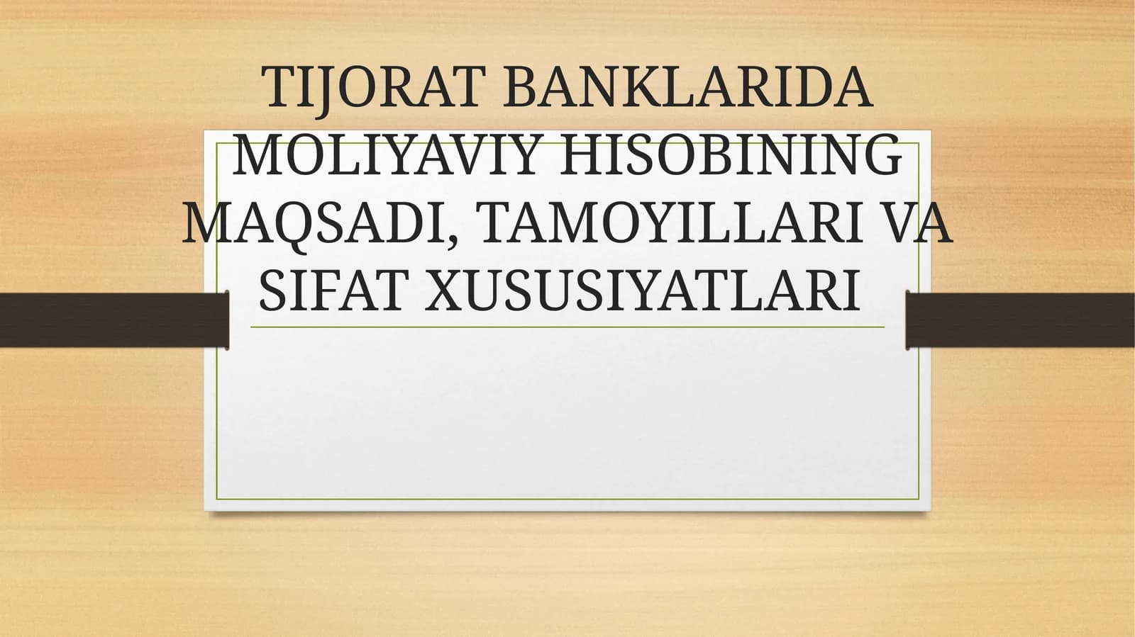 TIJORAT BANKLARIDA MOLIYAVIY HISOBINING MAQSADI, TAMOYILLARI VA SIFAT XUSUSIYATLARI