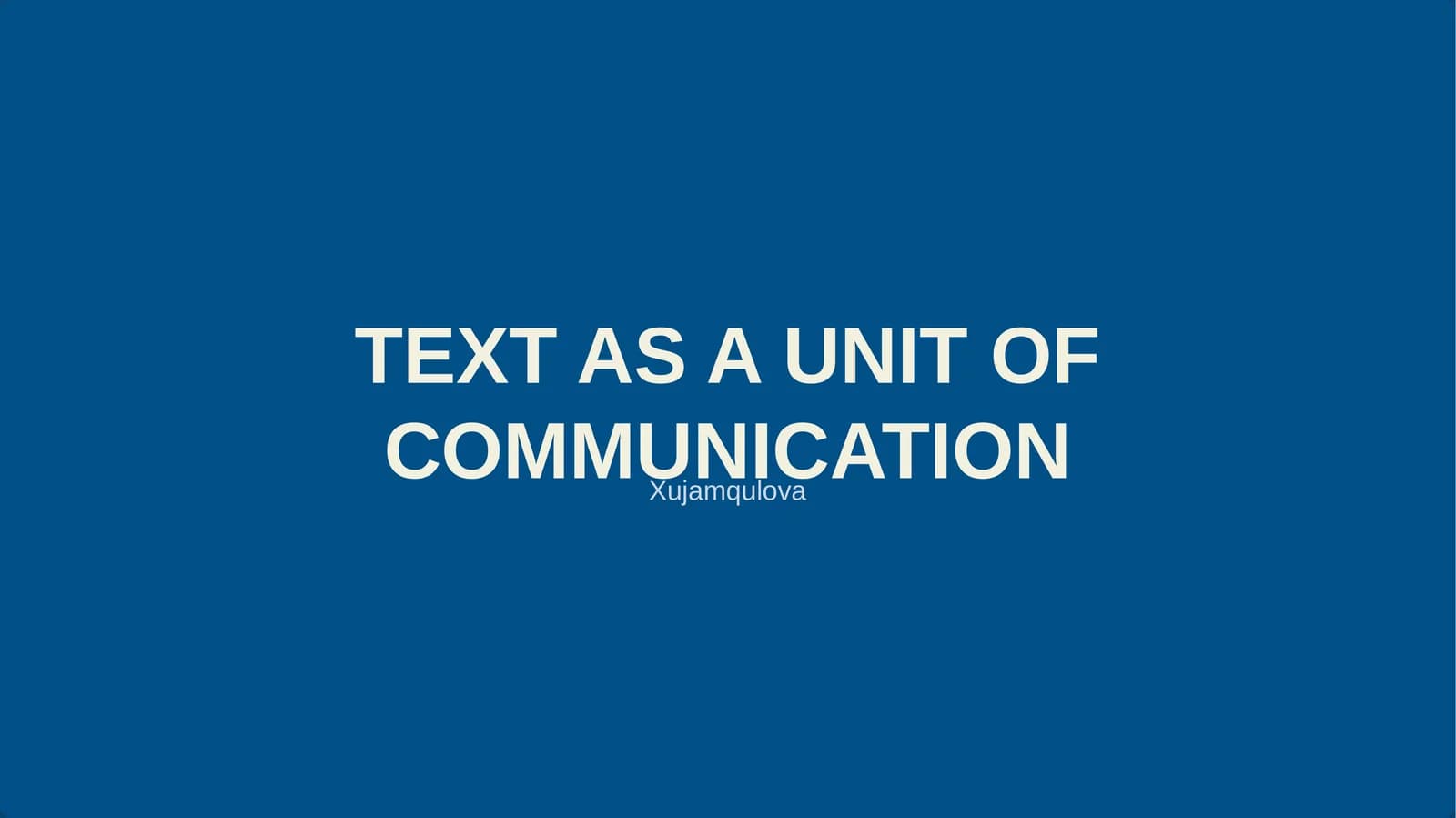 TEXT AS A UNIT OF COMMUNICATION