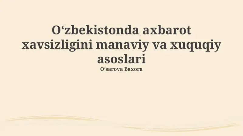 O'zbekistonda axborot xavfsizligining ma’naviy va huquqiy asoslari