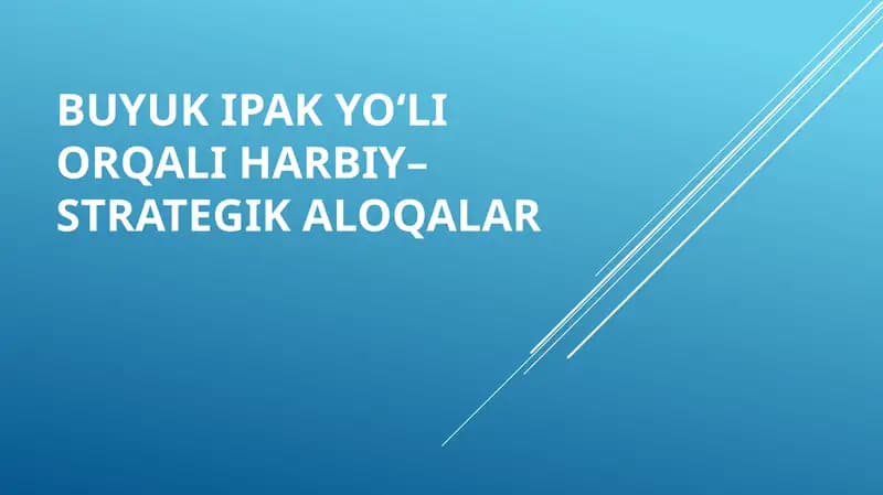 BUYUK IPAK YO‘LI ORQALI HARBIY–STRATEGIK ALOQALAR