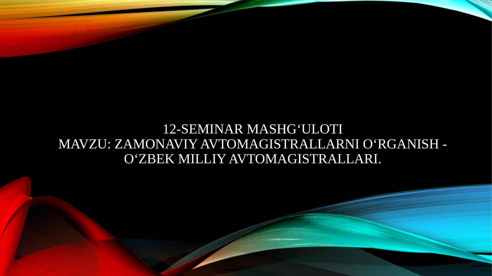 ZAMONAVIY AVTOMAGISTRALLARNI O‘RGANISH - O‘ZBEK MILLIY AVTOMAGISTRALLARI