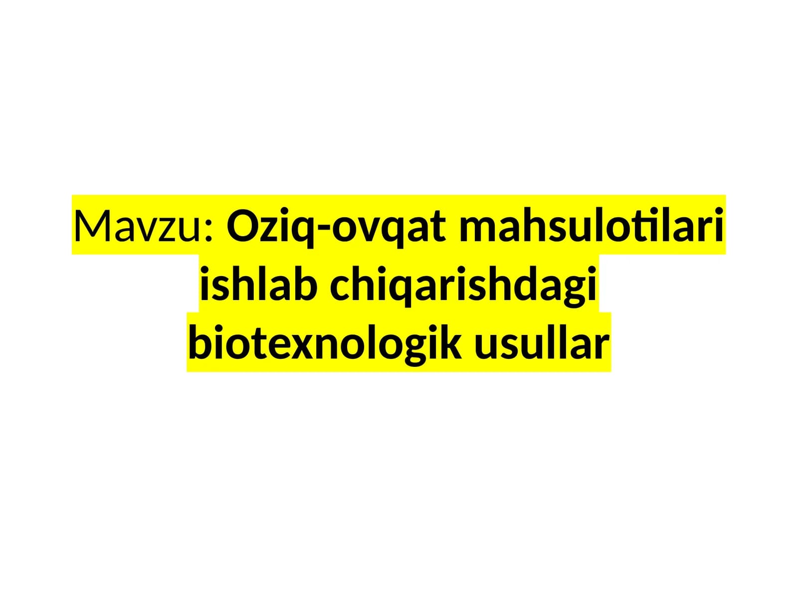 Oziq-ovqat mahsulotlari ishlab chiqarishdagi  biotexnologik  usullar