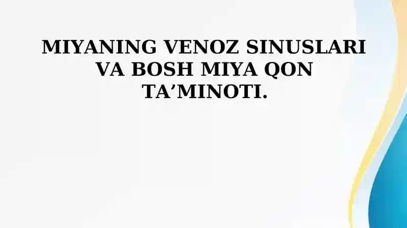 MIYANING VENOZ SINUSLARI VA BOSH MIYA QON TA’MINOTI  Миянинг веноз синуслари ва бош мия кон таминоти