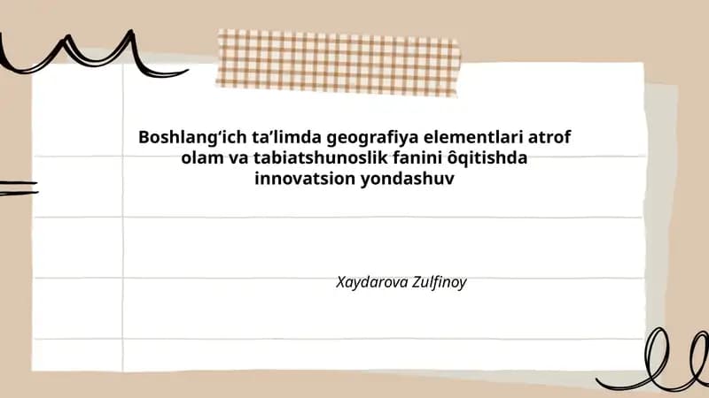 Boshlangʻich taʼlimda geografiya elementlari atrof olam va tabiatshunoslik fanini ôqitishda innovatsion yondashuv