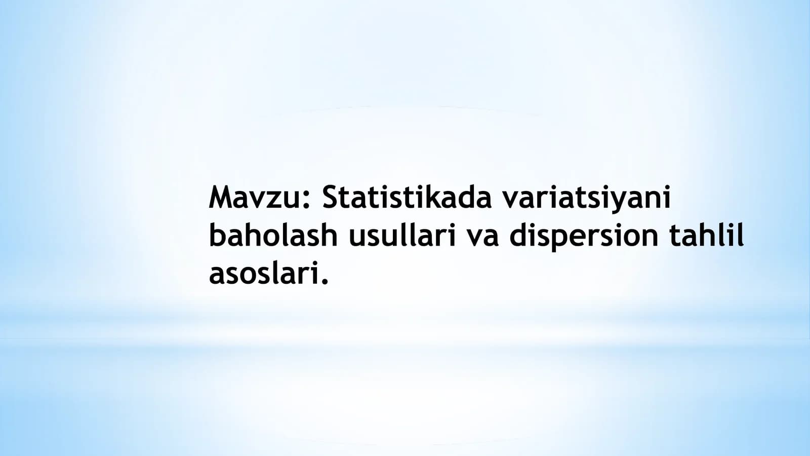 Statistikada variatsiyani baholash usullari va dispersion tahlil asoslari