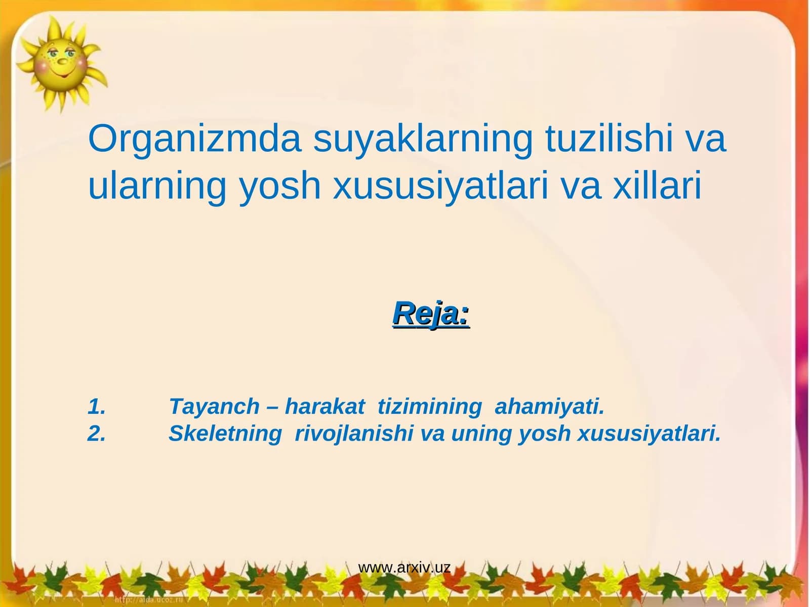 Organizmda suyaklarning tuzilishi va ularning yosh xususiyatlari va xillari
