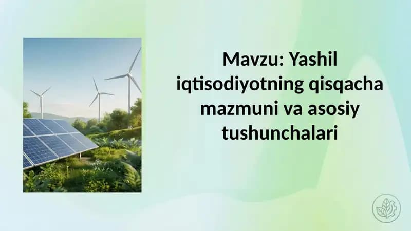 Yashil iqtisodiyotning qisqacha mazmuni va asosiy tushunchalari