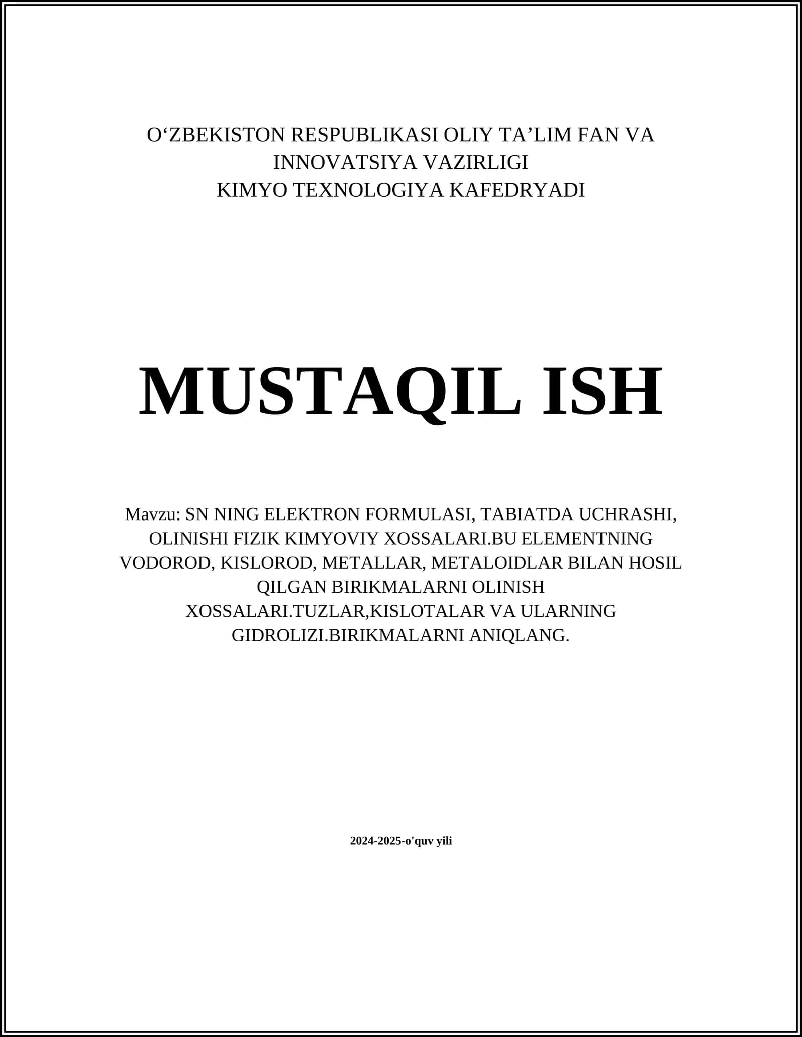 SN NING ELEKTRON FORMULASI, TABIATDA UCHRASHI, OLINISHI FIZIK KIMYOVIY XOSSALARI.BU ELEMENTNING VODOROD, KISLOROD, METALLAR, METALOIDLAR BILAN HOSIL QILGAN BIRIKMALARNI OLINISH XOSSALARI.TUZLAR,KISLOTALAR VA ULARNING GIDROLIZI.BIRIKMALARNI ANIQLANG