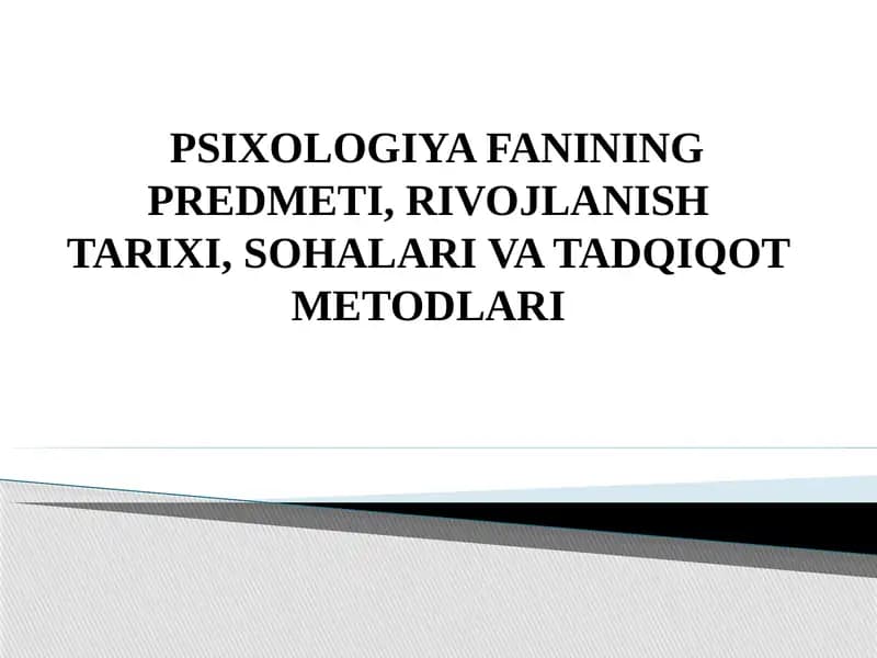 PSIXOLOGIYA FANINING PREDMETI, RIVOJLANISH TARIXI, SOHALARI VA TADQIQOT METODLARI