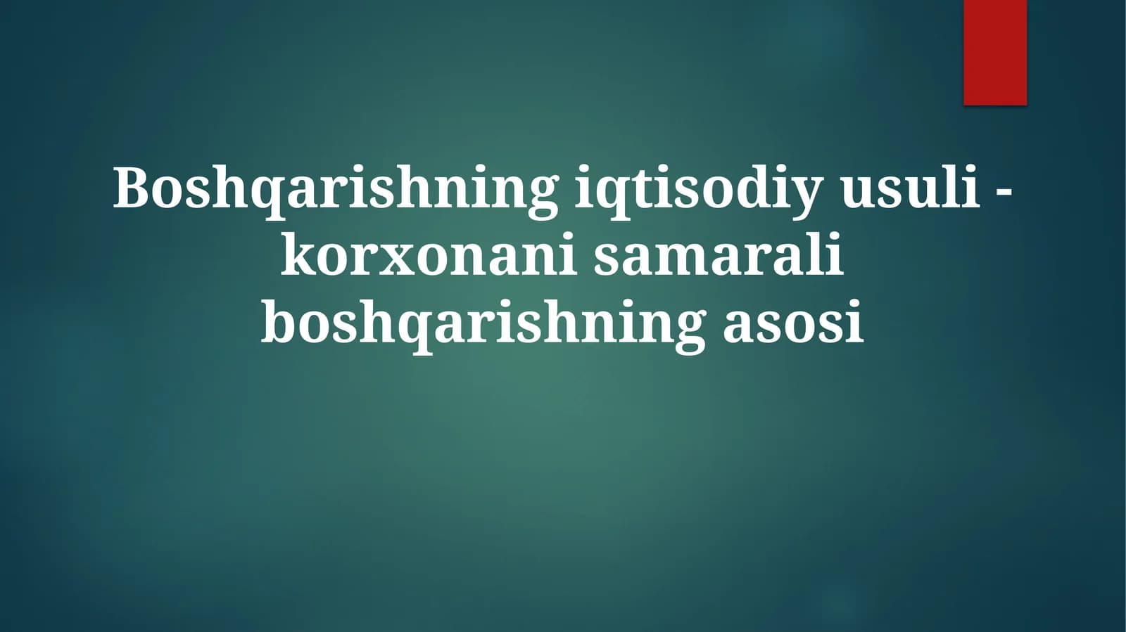 Boshqarishning iqtisodiy usuli - korxona samarali boshqarishning asosi