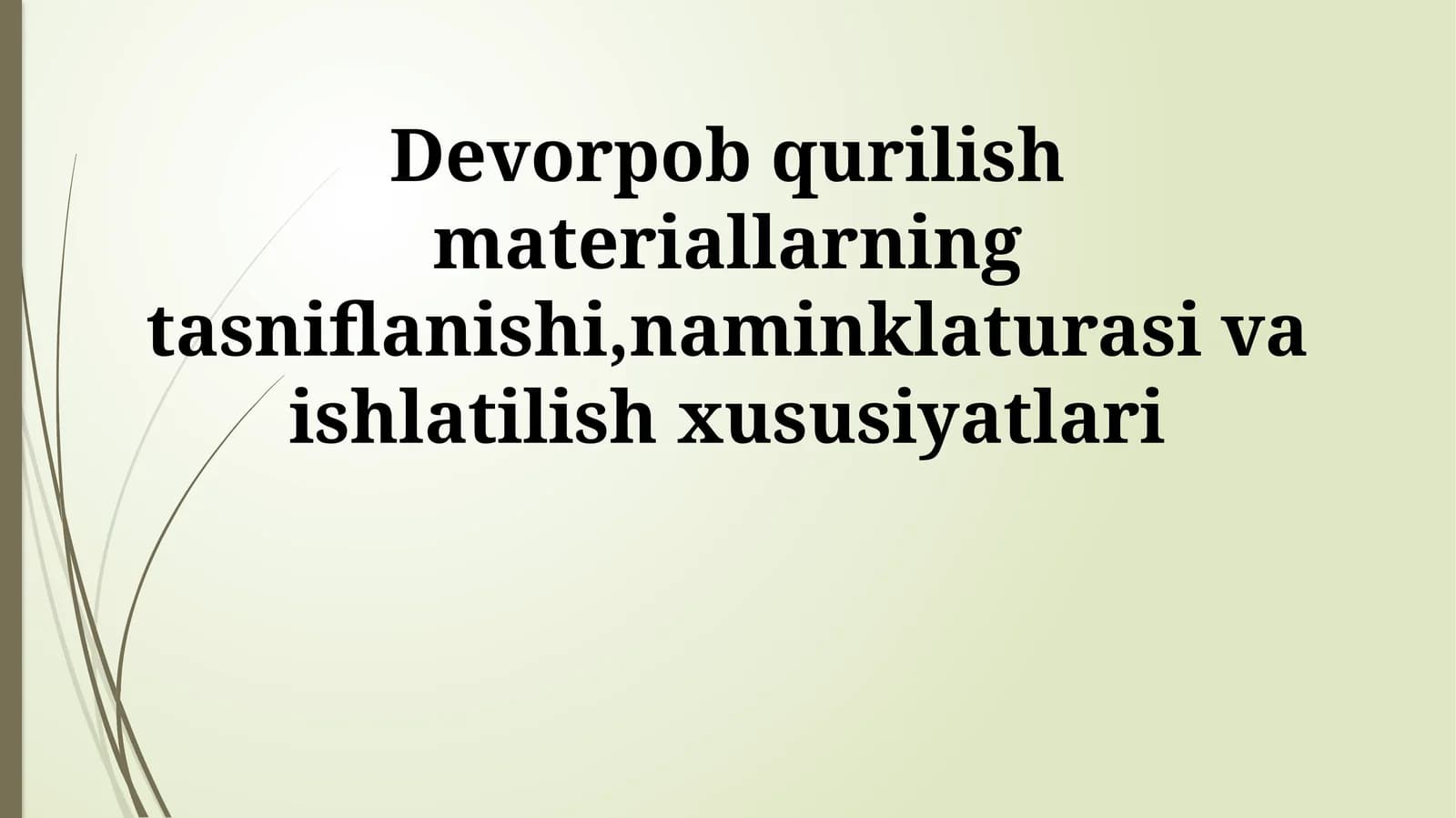 Devorpob qurilish materiallarning tasniflanishi,naminklaturasi va ishlatilish xususiyatlari
