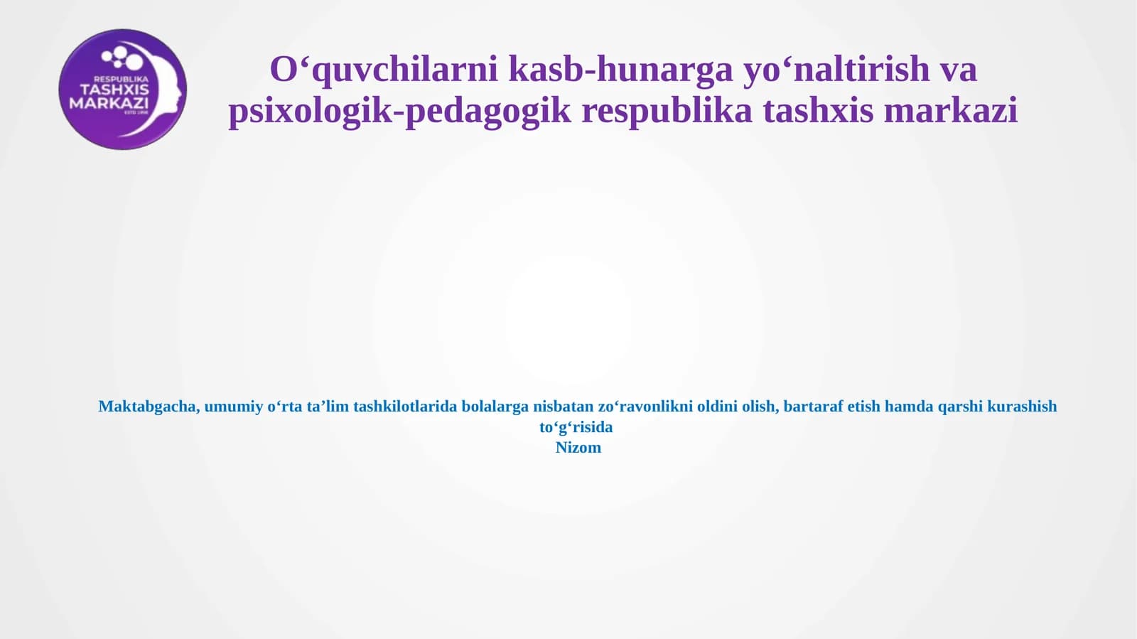 Maktabgacha,umumiyoʻrtataʼlimtashkilotlaridabolalarganisbatanzoʻravonliknioldiniolish,bartarafetishhamdaqarshikurashishtoʻgʻrisidaNizom