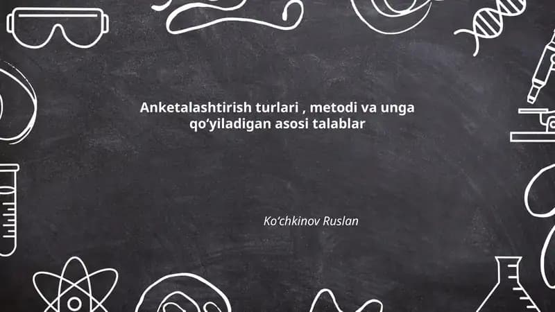Anketalashtirish turlari, metodi va unga qoʻyiladigan asosi talablar