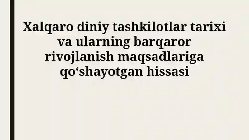 Xalqaro diniy tashkilotlar tarixi va ularning barqaror rivojlanish maqsadlariga qo‘shayotgan hissasi