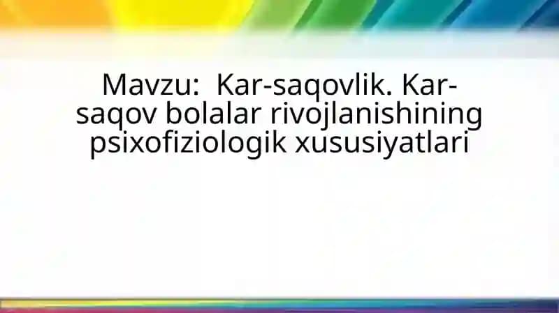 Kar-saqovlik. Kar-saqov bolalar rivojlanishining psixofiziologik xususiyatlari
