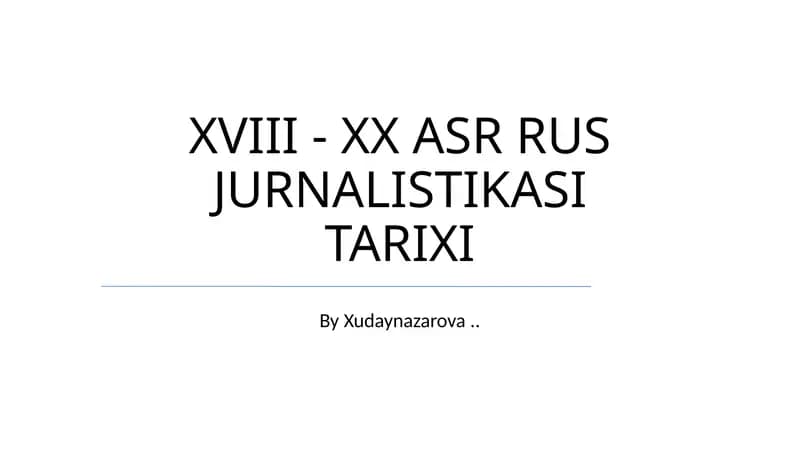 XVIII - XX ASR RUS JURNALISTIKASI TARIXI