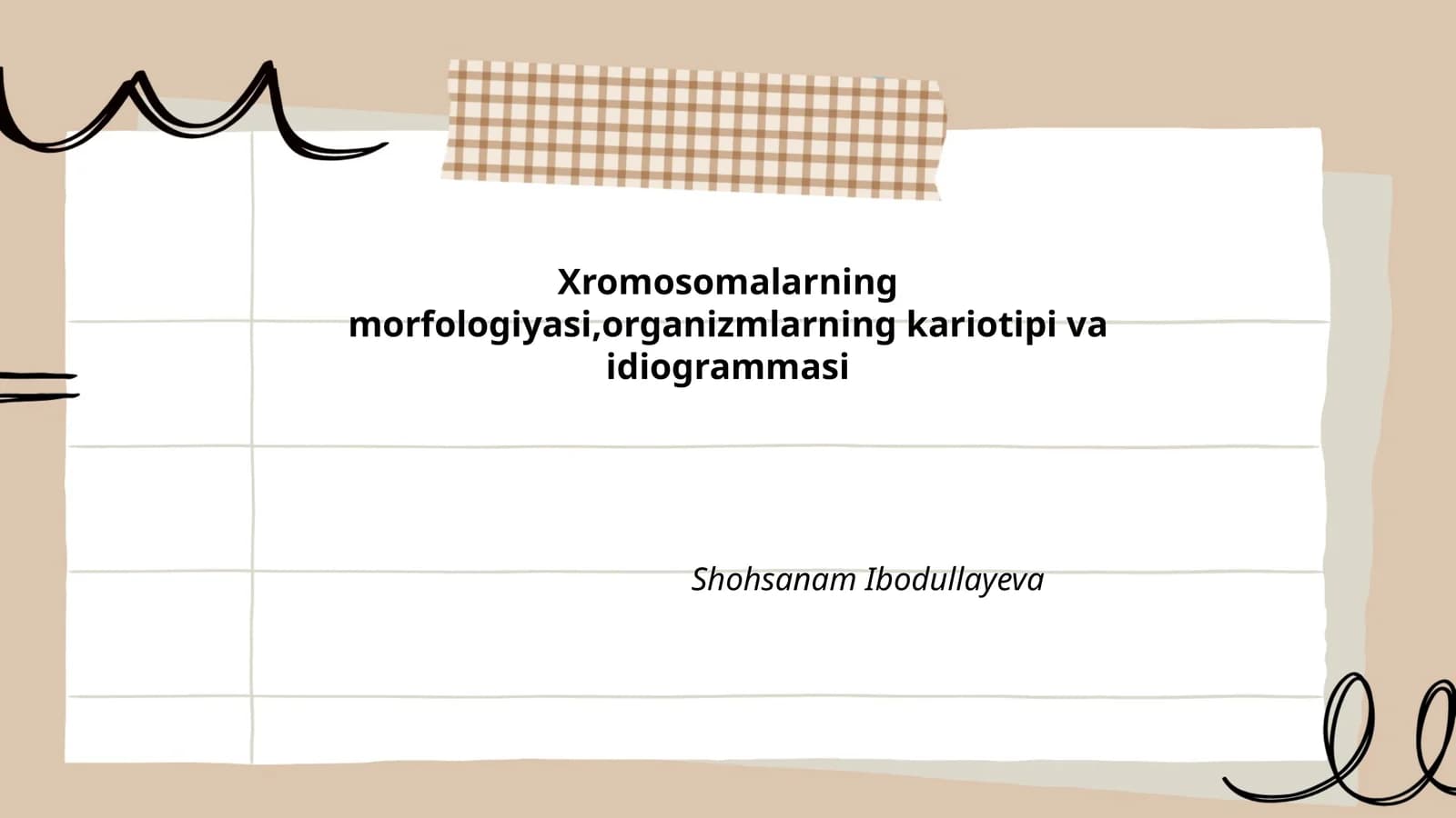 Xromosomalarning morfologiyasi,organizmlarning kariotipi va idiogrammasi