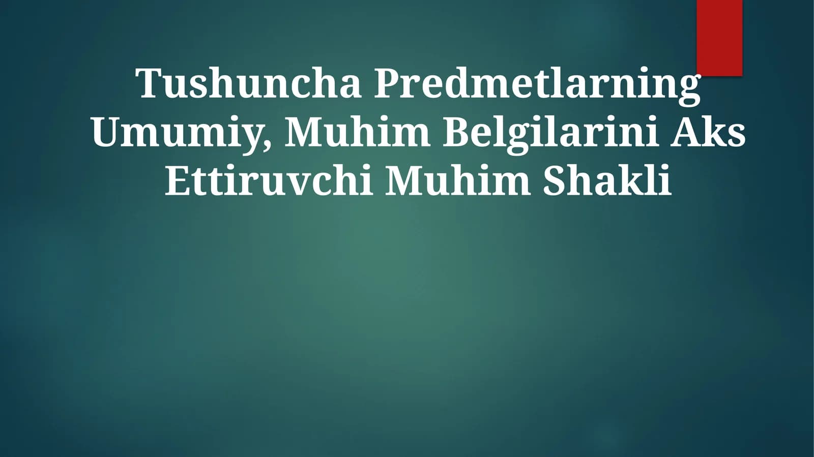 Tushuncha Predmetlarning Umumiy, Muhim Belgilarini Aks Ettiruvchi Muhim Shakli